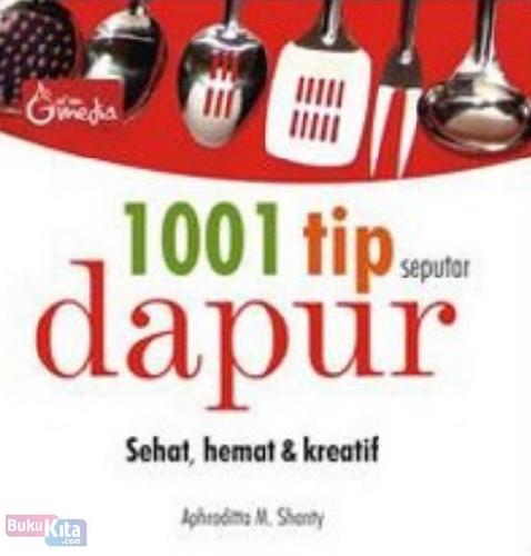 Cover Buku 1001 Tip Seputar Dapur (Sehat, Hemat & Kreatif)