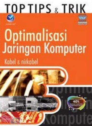 Cover Buku Top Tips & Trik : Optimalisasi Jaringan Komputer Kabel & Nirkabel