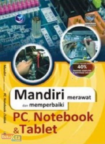 Cover Buku Mandiri Merawat dan Memperbaiki PC, Notebook & Tablet
