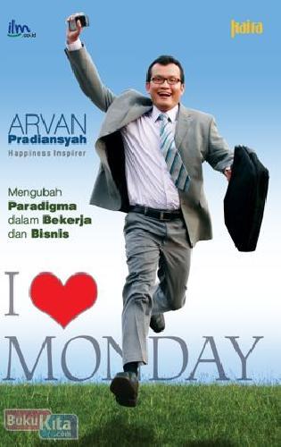 Cover Buku I Love Monday : Mengubah Paradigma Dalam Bekerja Dan Bisnis