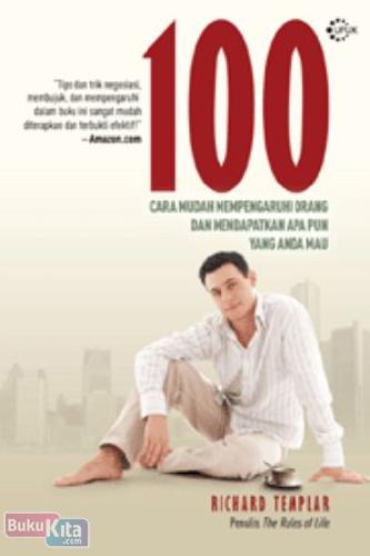 Cover Buku 100 Cara Mudah Mempengaruhi Orang Dan Mendapatkan Apapun Yang Anda Mau