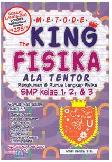 Cover Buku Metode The King Fisika Ala Tentor SMP Kelas 1, 2, dan 3