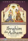 Ibrahim ibn Adham : Sang Pangeran Pengembara Tanpa Alas Kaki