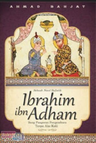 Cover Buku Ibrahim ibn Adham : Sang Pangeran Pengembara Tanpa Alas Kaki