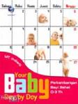 Your Baby Day By Day - Perkembangan Bayi Sehat 0-3 Tahun