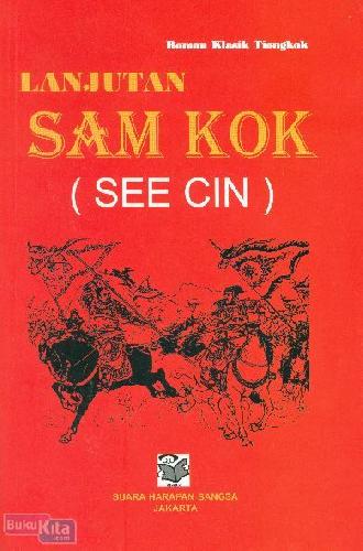 Cover Buku Roman Klasik Tiongkok : LANJUTAN SAM KOK (SEE CIN)