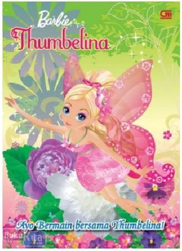 Cover Buku Barbie : Thumbelina - Ayo Bermain Bersama Thumbelina!