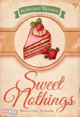 Cover Buku Sweet Nothings : Denganmu, Tanpamu