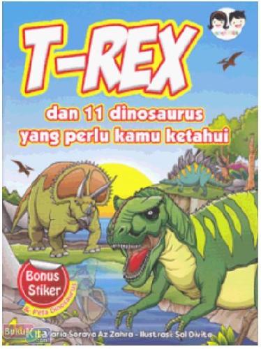 Cover Buku T-Rex dan 11 Dinosaurus Yang Perlu Kamu Ketahui