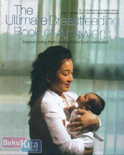 Cover Buku The Ultimate Breastfeeding Book of Answer : Segala yang Perlu Kamu Tahu Saat Menyusui