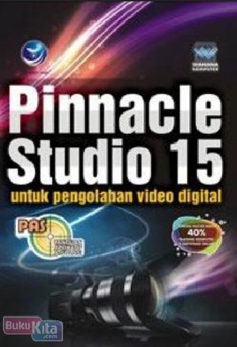 Cover Buku PAS : Pinnacle Studio 15 untuk Pengolahan Video Digital