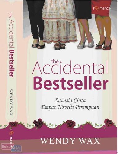 Cover Buku The Accidental Bestseller : Rahasia Cinta Empat Novelis Perempuan