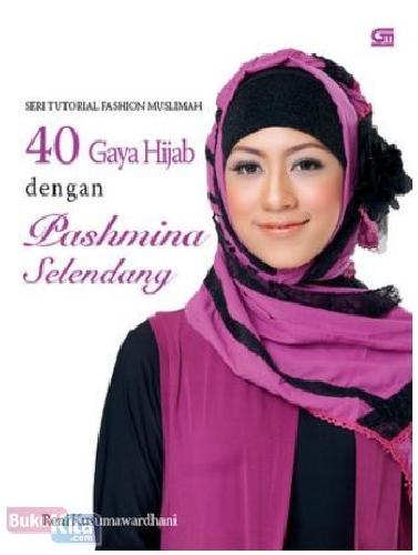 Cover Buku Seri Tutorial Fashion Muslimah : 40 Gaya Hijab dengan Pashmina Selendang