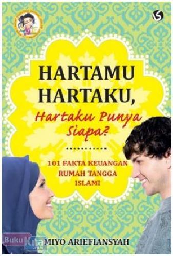 Cover Buku Hartamu Hartaku, Hartaku Punya Siapa? (101 Fakta Keuangan Rumah Tangga Islami)