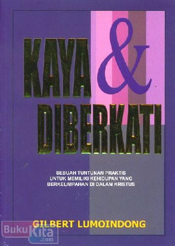 Cover Buku Kaya & Diberkati : Sebuah Tuntunan Praktis Untuk Memiliki Kehidupan yang Berkelimpahan di dalam Kristus
