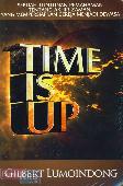 Time Is Up (Sebuah Tuntunan Pemahaman Tentang Akhir Zaman, yang Mempersiapkan Gereja Menjadi Dewasa)