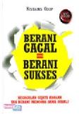 Cover Buku Berani Gagal = Berani Sukses