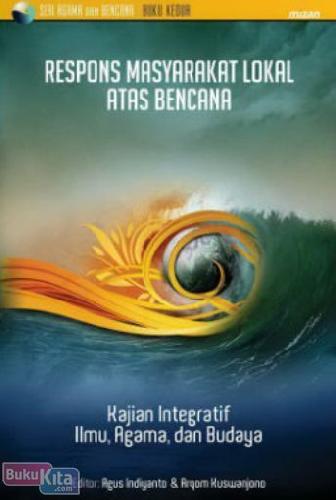 Cover Buku Respons Masyarakat Lokal Atas Bencana : Kajian Integratif Ilmu. Agama. Dan Budaya