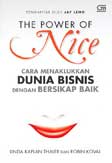 Cover Buku The Power Of Nice : Cara Menaklukkan Dunia Bisnis Dengan Bersikap Baik