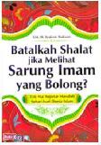 Cover Buku Batalkah Shalat Jika Melihat Sarung Imam yang Bolong?