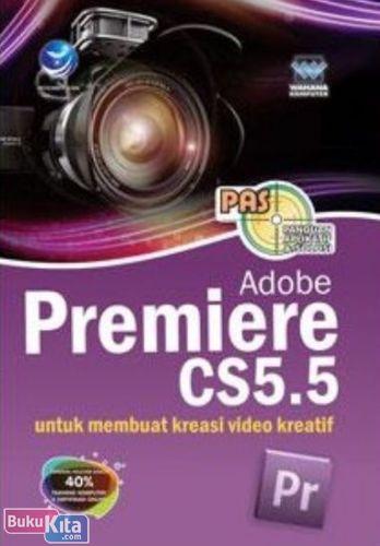 Cover Buku PAS : Adobe Premiere CS5.5 untuk Membuat Kreasi Video Kreatif