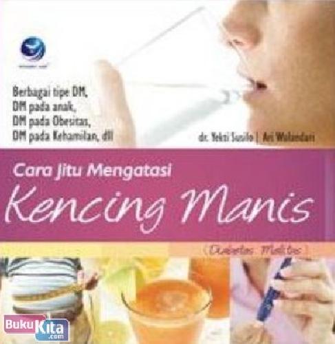 Cover Buku Cara Jitu Mengatasi Kencing Manis (Diabetes Mellitus)