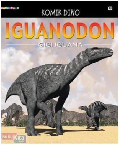 Cover Buku Komik Dino : Iguanodon - Gigi Iguana