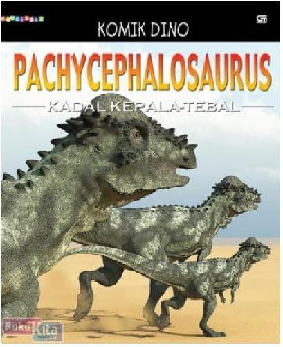 Cover Buku Komik Dino : Pachycephalosaurus - Kadal Kepala Tebal
