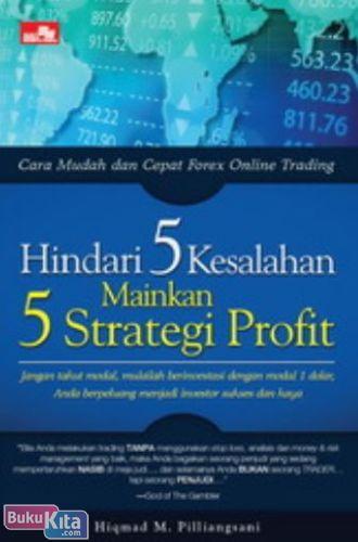Cover Buku Cara Mudah dan Cepat Forex Online Trading : Hindari 5 Kesalahan Mainkan 5 Strategi Profit