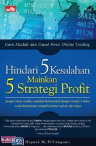 Cover Buku Cara Mudah dan Cepat Forex Online Trading : Hindari 5 Kesalahan Mainkan 5 Strategi Profit