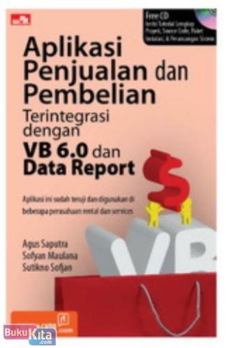 Cover Buku Aplikasi Penjualan & Pembelian Terintegrasi dengan VB 6.0 & Data Report
