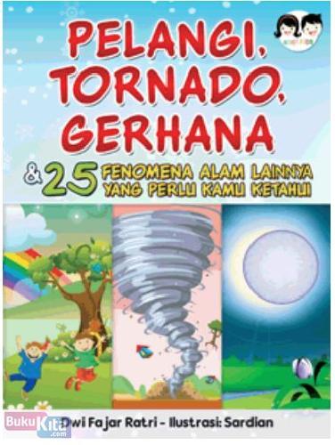 Cover Buku Pelangi, Tornado, Gerhana & 25 Fenomena Alam Lainnya Yang Perlu Kamu Ketahui