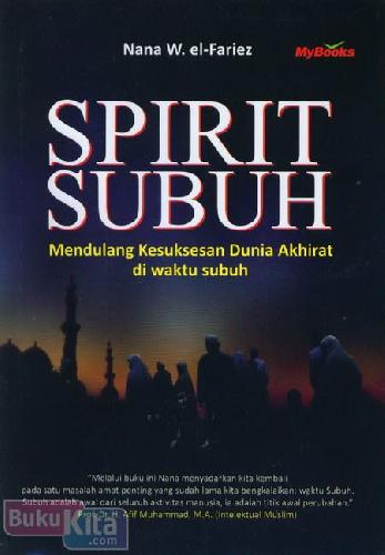 Cover Buku Spirit Subuh : Mendulang Kesuksesan Dunia Akhirat di Waktu Subuh 