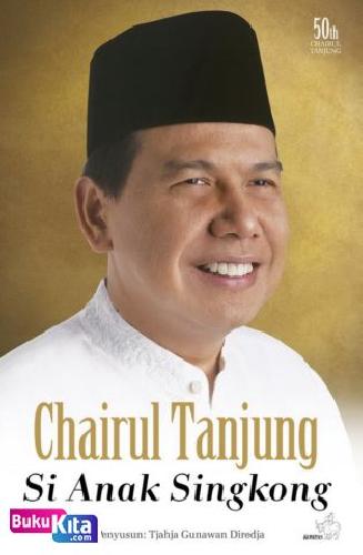 Cover Buku Chairul Tanjung : Si Anak Singkong