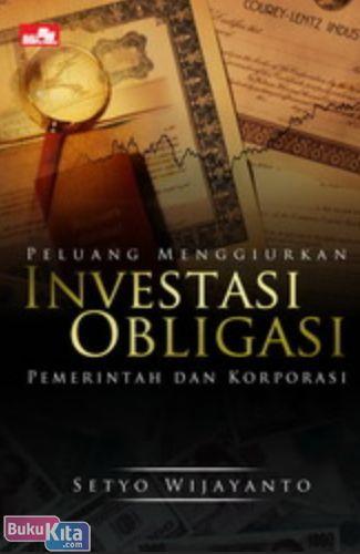 Cover Buku Peluang Menggiurkan Investasi Obligasi Pemerintah & Korporasi