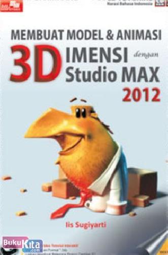 Cover Buku CBT MEMBUAT MODEL DAN ANIMASI 3D DENGAN 3D STUDIOMAX 2012