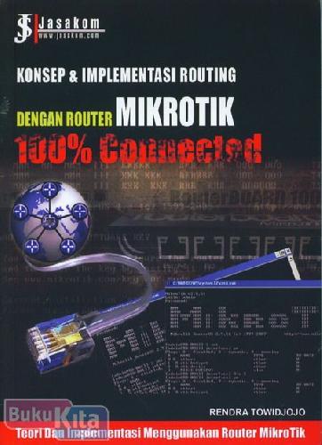 Cover Buku Konsep & Implementasi Routing dengan Router Mikrotik 100% Connected