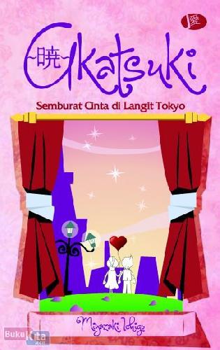 Cover Buku Akatsuki : Semburat Cinta Di Langit Tokyo