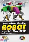 PAS : Bikin Animasi Karakter Robot dengan 3ds Max 2012