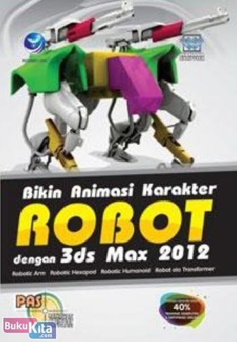 Cover Buku PAS : Bikin Animasi Karakter Robot dengan 3ds Max 2012
