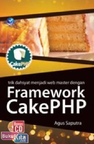 Cover Buku Trik Dahsyat Menjadi Web Master dengan Framework CakePHP