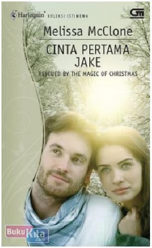 Cover Buku Harlequin Koleksi Istimewa : Cinta Pertama Jake - Rescued by The Magic of Christmas