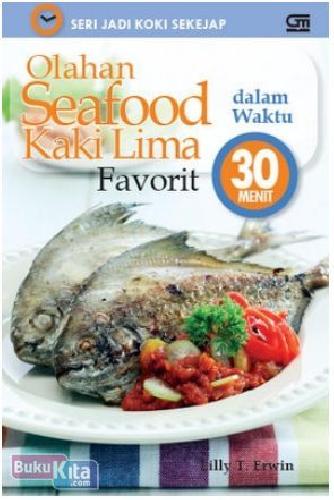 Cover Buku Seri Jadi Koki Sekejap : Olahan Seafood Kaki Lima Favorit