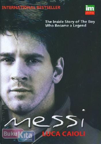 Cover Buku Messi : The Inside Story of The Boy Who Became a Legend