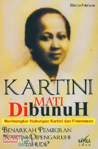 Cover Buku Kartini Mati Dibunuh : Membongkar Hubungan Kartini dan Freemason (kartini Indonesia)