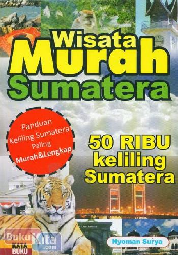 Cover Buku Wisata Murah Sumatera (Panduan Keliling Sumatera Paling Murah & Lengkap)