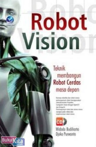 Cover Buku Robot Vision : Teknik Membangun Robot Cerdas Masa Depan