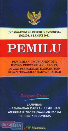 Cover Buku Pemilihan Umum anggota Dewan Perwakilan Rakyat, Dewan Perwakilan Daerah, Dan Dewan Perwakilan Rakyat Daerah