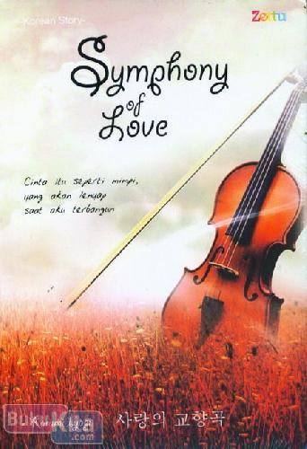 Cover Buku Symphony of Love : Cinta Itu Seperti Mimpi, yang Akan Lenyap Saat Aku Terbangun