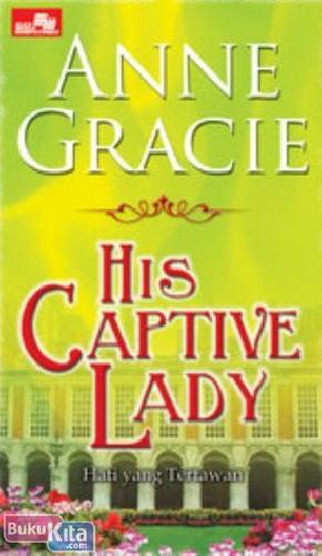 Cover Buku HR : His Captive Lady - Hati yang Tertawan